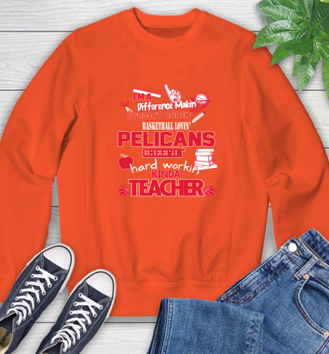 New Orleans Pelicans NBA I'm A Difference Making Student Caring Basketball Loving Kinda Teacher Sweatshirt 3