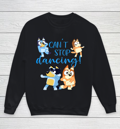 Bluey Dad Cant Stop Dancing For Father Day Youth Sweatshirt