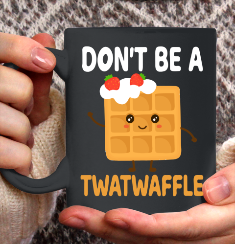 TWATWAFFLE Don't Be A Twatwaffle Gift Waffle Maker Ceramic Mug 11oz
