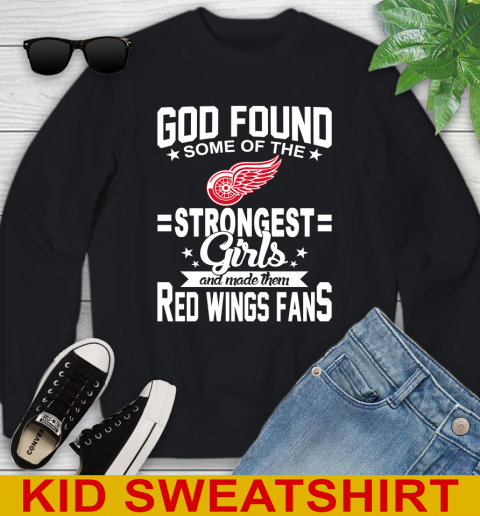 Detroit Red Wings NHL Football God Found Some Of The Strongest Girls Adoring Fans Youth Sweatshirt
