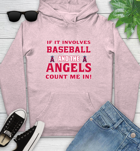 MLB If It Involves Baseball And The Los Angeles Angels Count Me In Sports Youth Hoodie 10