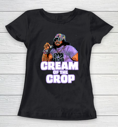 Macho Man Cream of the Crop Women's T-Shirt