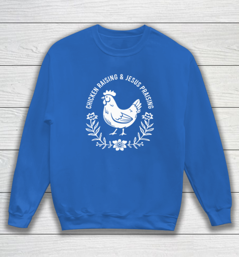 Chicken Raising & Jesus Praising Sweatshirt 5