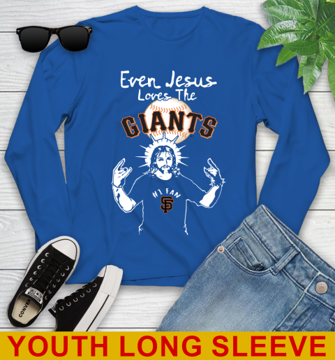 San Francisco Giants MLB Baseball Even Jesus Loves The Giants Shirt Youth Long Sleeve 10