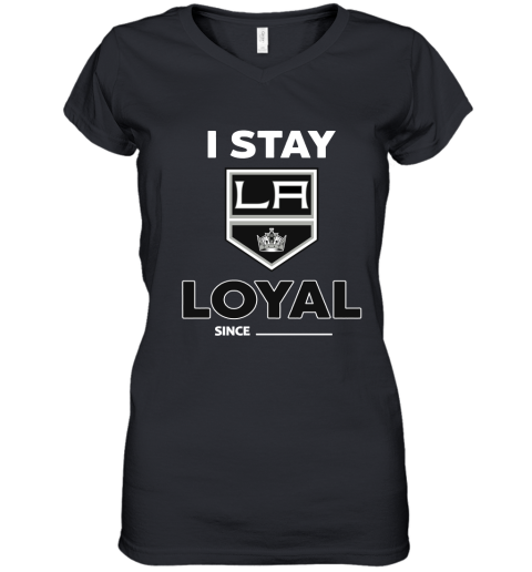 Los Angeles Kings I Stay Loyal Since Personalized Women's V-Neck T-Shirt