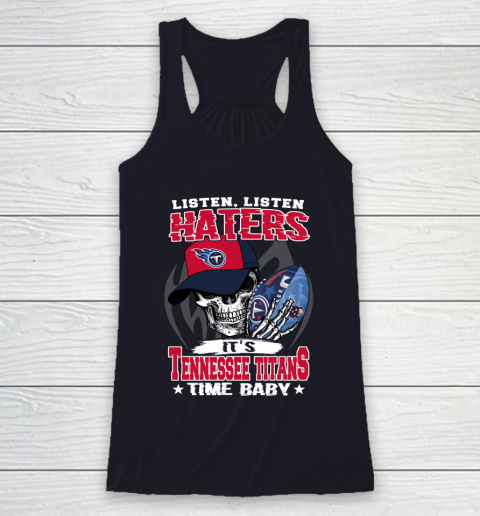 Listen Haters It is TITANS Time Baby NFL Racerback Tank 7
