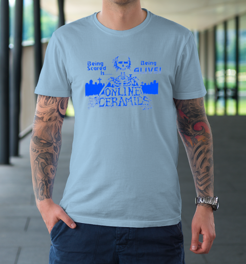 Being Scared Is Being Alive T-Shirt 5