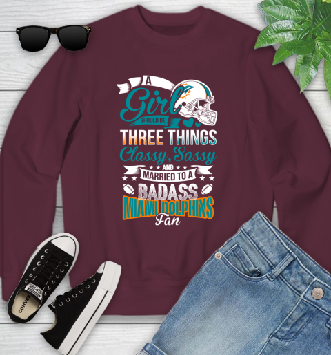 Miami Dolphins NFL Football A Girl Should Be Three Things Classy Sassy And A Be Badass Fan Youth Sweatshirt 4