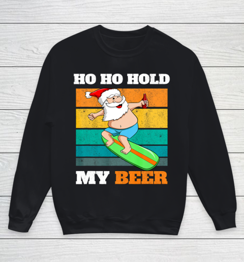 Ho Ho Hold Beer Surfer Santa Xmas Party Christmas In July Youth Sweatshirt