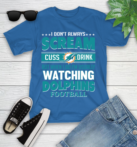 Miami Dolphins NFL Football I Scream Cuss Drink When I'm Watching My Team Youth T-Shirt 12