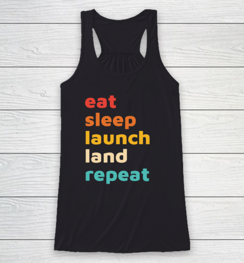 Eat Sleep Launch Land Repeat Racerback Tank