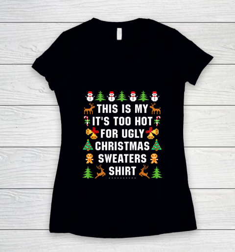 This Is My It s Too Hot For Ugly Christmas Sweaters Women's V-Neck T-Shirt