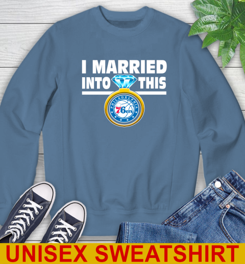 Philadelphia 76ers NBA Basketball I Married Into This My Team Sports Sweatshirt 10