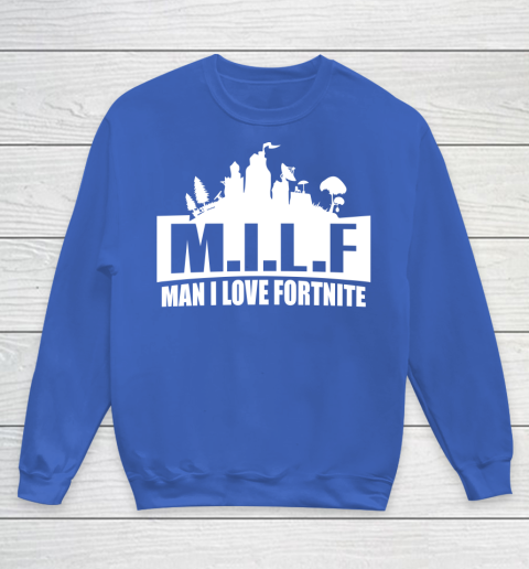 Man I Love Fortnite MILF funny Youth Sweatshirt 6