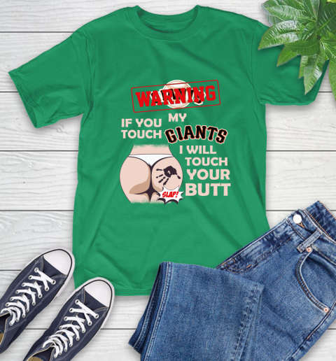 San Francisco Giants MLB Baseball Warning If You Touch My Team I Will Touch My Butt T-Shirt 7