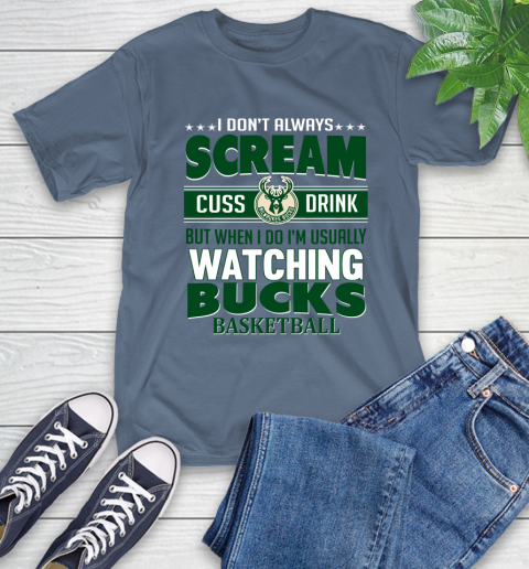 Milwaukee Bucks NBA Basketball I Scream Cuss Drink When I'm Watching My Team T-Shirt 8