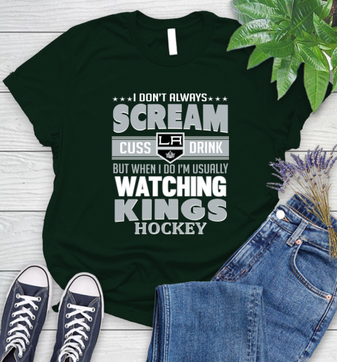 Los Angeles Kings NHL Hockey I Scream Cuss Drink When I'm Watching My Team Women's T-Shirt 6