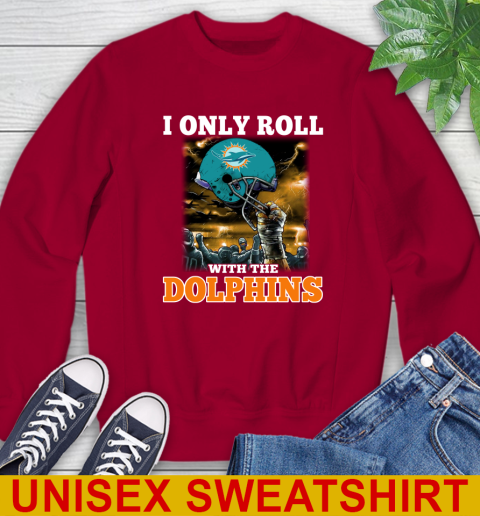 Miami Dolphins NFL Football I Only Roll With My Team Sports Sweatshirt 9