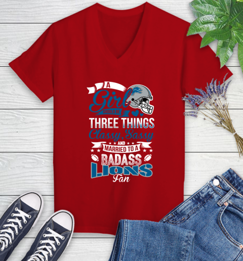 Detroit Lions NFL Football A Girl Should Be Three Things Classy Sassy And A Be Badass Fan Women's V-Neck T-Shirt 11