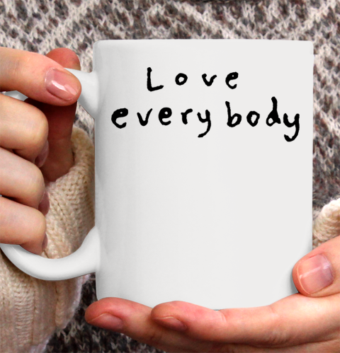 Love everybody Ceramic Mug 11oz