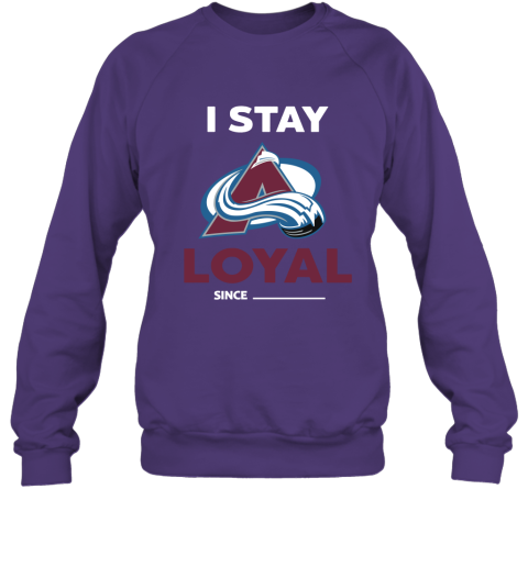 Colorado Avalanche I Stay Loyal Since Personalized Sweatshirt