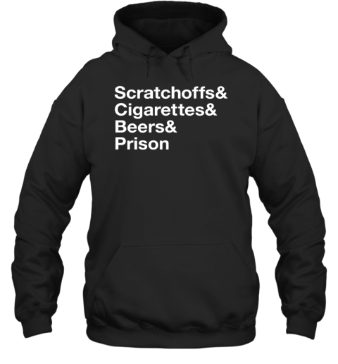 Scratchoff And Cigarettes And  Beers And  Prison Hoodie