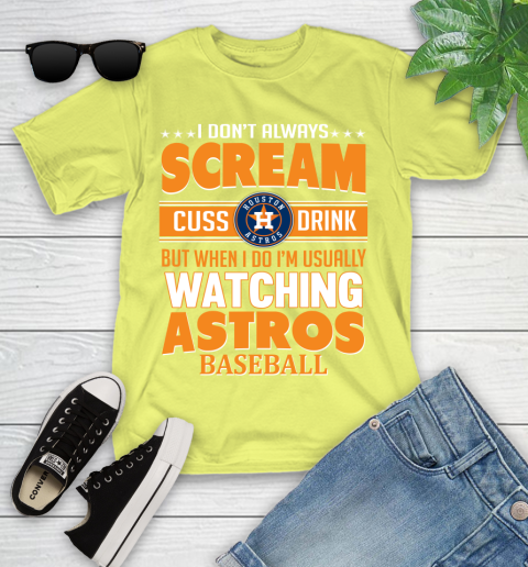 Houston Astros MLB I Scream Cuss Drink When I'm Watching My Team Youth T-Shirt 10
