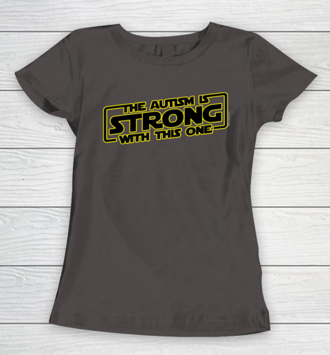 The Autism Is Strong With This One Autism Awareness Women's T-Shirt 7