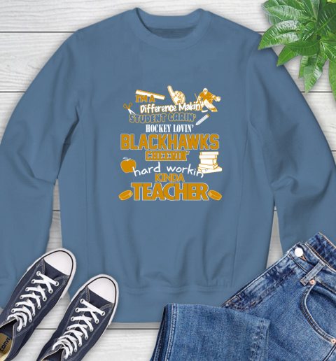 Chicago Blackhawks NHL I'm A Difference Making Student Caring Hockey Loving Kinda Teacher Sweatshirt 8