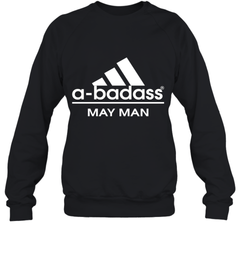A Badass May Men Are Born In March Sweatshirt