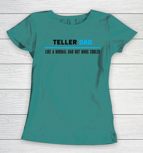 Father gift shirt Mens Teller Dad Like A Normal Dad But Cooler Funny Dad's T Shirt Women's T-Shirt 10