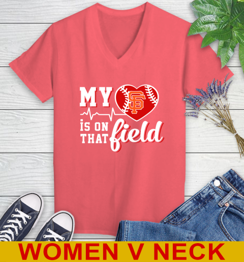 MLB My Heart Is On That Field Baseball Sports San Francisco Giants Women's V-Neck T-Shirt 6