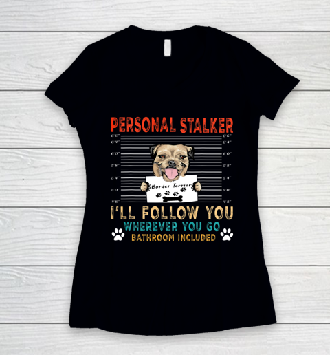 Personal Stalker Dog Border Terrier Funny Puppy Dog Lover Women's V-Neck T-Shirt