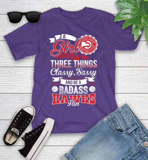 Atlanta Hawks NBA A Girl Should Be Three Things Classy Sassy And A Be Badass Fan Youth T-Shirt 3