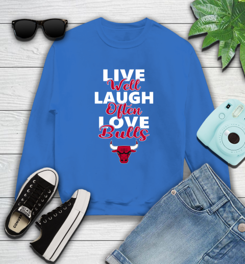 NBA Basketball Chicago Bulls Live Well Laugh Often Love Shirt Sweatshirt 10