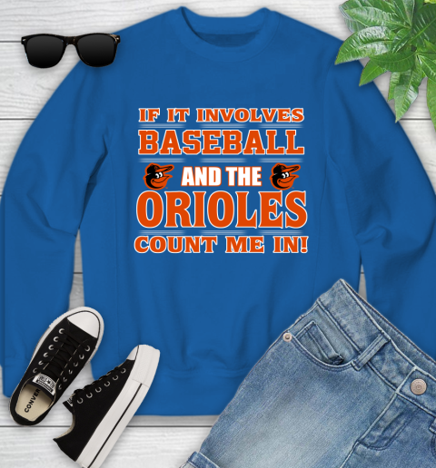 MLB If It Involves Baseball And The Baltimore Orioles Count Me In Sports Youth Sweatshirt 8