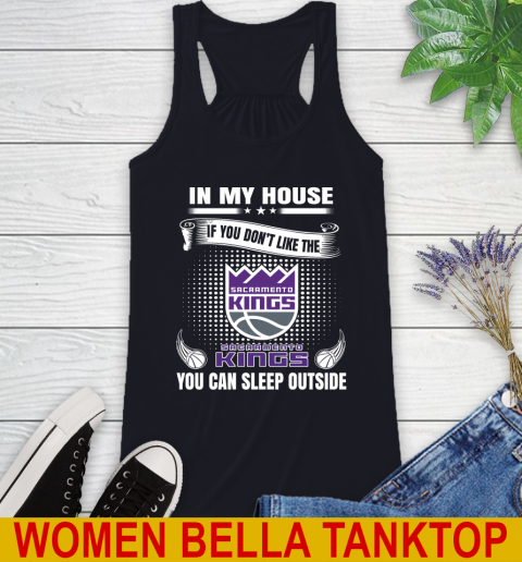 Sacramento Kings NBA Basketball In My House If You Don't Like The  Kings You Can Sleep Outside Shirt Racerback Tank 8