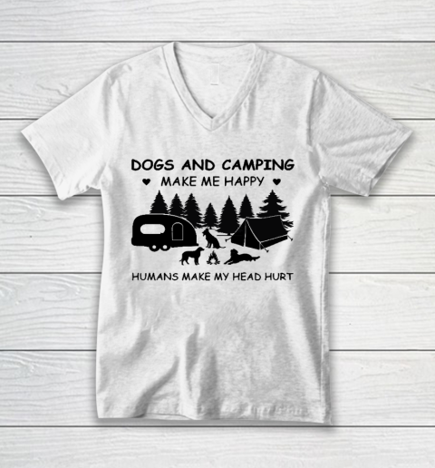 Dogs and Camping Make Me Happy Humans Make My Head Hurt V-Neck T-Shirt