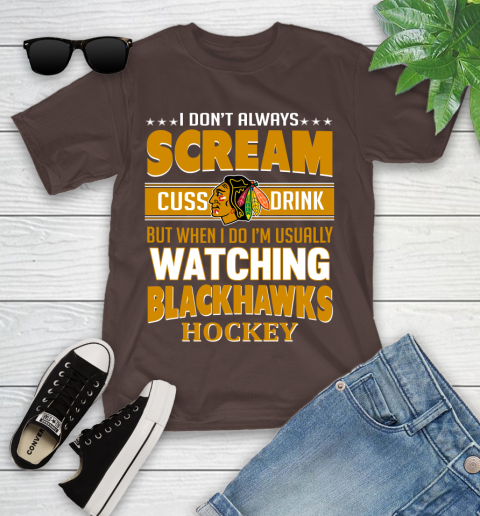 Chicago Blackhawks NHL Hockey I Scream Cuss Drink When I'm Watching My Team Youth T-Shirt 7