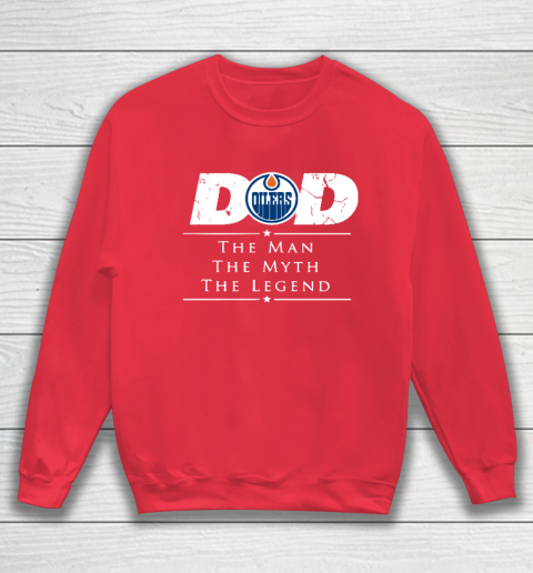 Edmonton Oilers NHL Ice Hockey Dad The Man The Myth The Legend Sweatshirt 7