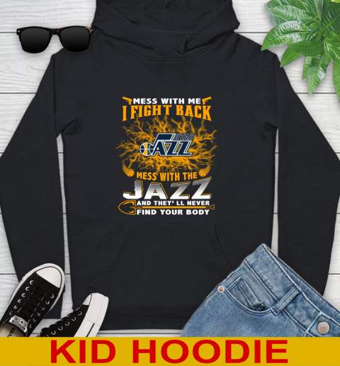NBA Basketball Utah Jazz Mess With Me I Fight Back Mess With My Team And They'll Never Find Your Body Shirt Youth Hoodie
