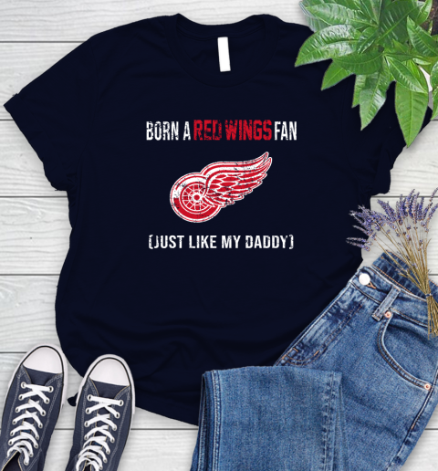 NHL Detroit Red Wings Hockey Loyal Fan Just Like My Daddy Shirt Women's T-Shirt 2