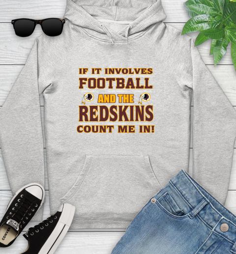 NFL If It Involves Football And The Washington Redskins Count Me In Sports Youth Hoodie