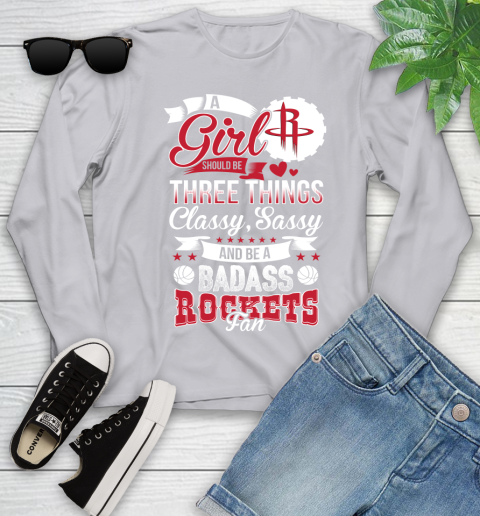 Houston Rockets NBA A Girl Should Be Three Things Classy Sassy And A Be Badass Fan Youth Long Sleeve 5