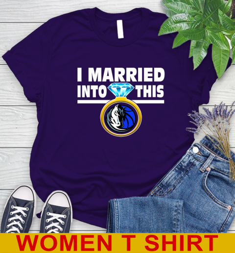 Dallas Mavericks NBA Basketball I Married Into This My Team Sports Women's T-Shirt 4