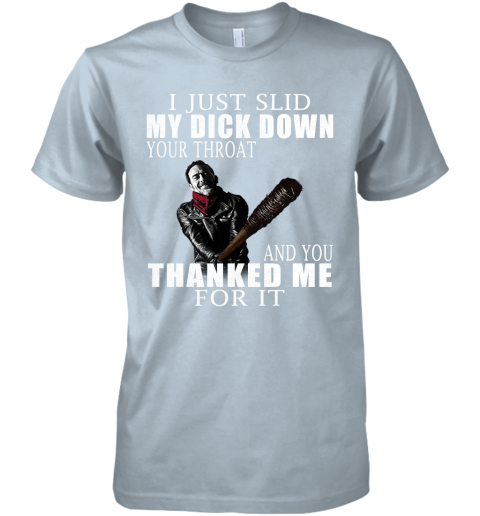 qmwn i just slid my dick down your throat the walking dead shirts premium guys tee 5 front light blue