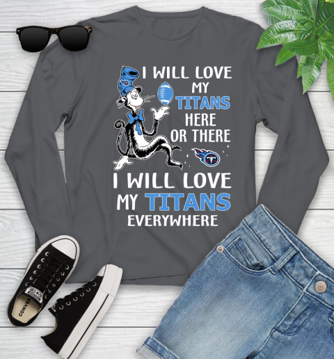 NFL Football Tennessee Titans I Will Love My Titans Everywhere Dr Seuss Shirt Youth Long Sleeve 8