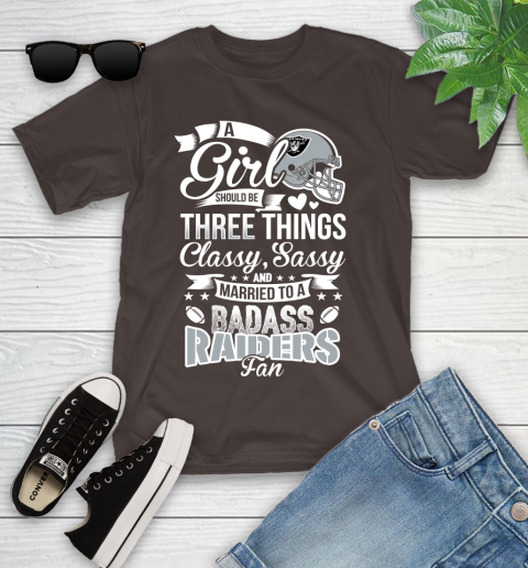 Oakland Raiders NFL Football A Girl Should Be Three Things Classy Sassy And A Be Badass Fan Youth T-Shirt 7