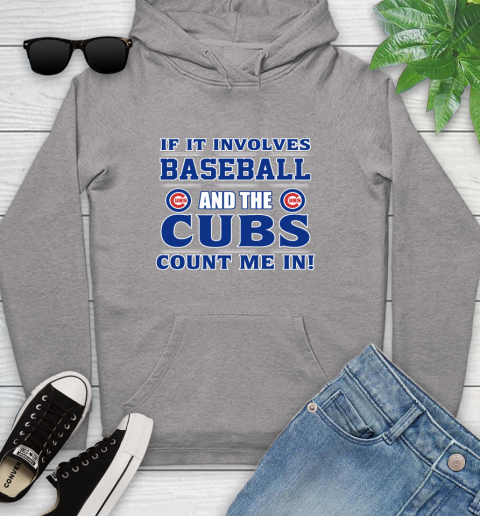 MLB If It Involves Baseball And The Chicago Cubs Count Me In Sports Youth Hoodie 6