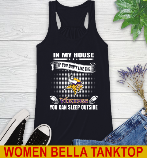 Minnesota Vikings NFL Football In My House If You Don't Like The  Vikings You Can Sleep Outside Shirt Racerback Tank 8